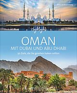 Fester Einband Highlights Oman mit Dubai und Abu Dhabi von Zeno von Braitenberg, Birgit Müller-Wöbcke