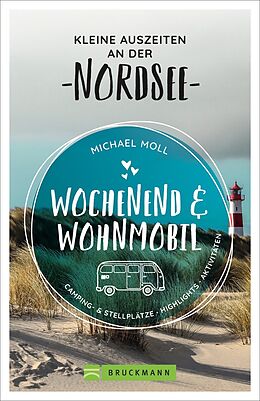 Kartonierter Einband Wochenend und Wohnmobil - Kleine Auszeiten an der Nordsee von Michael Moll