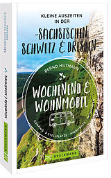 Kartonierter Einband Wochenend und Wohnmobil - Kleine Auszeiten in der Sächsischen Schweiz/Dresden von Bernd Hiltmann