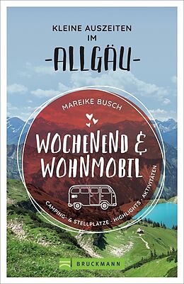 Kartonierter Einband Wochenend und Wohnmobil - Kleine Auszeiten im Allgäu von Mareike Busch