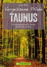 E-Book (epub) Wanderführer Taunus: 35 Touren abseits des Trubels im wunderschönen Taunus von Antje Bayer
