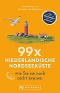 E-Book (epub) Bruckmann Reiseführer: 99 x Niederländische Nordseeküste, wie Sie sie noch nicht kennen von Ralf Johnen, Alexandra Johnen