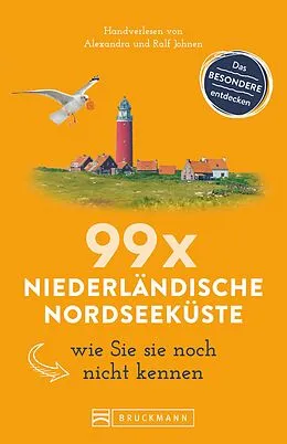 E-Book (epub) Bruckmann Reiseführer: 99 x Niederländische Nordseeküste, wie Sie sie noch nicht kennen von Ralf Johnen, Alexandra Johnen