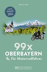 E-Book (epub) 99 x Oberbayern für Motorradfahrer von Heinz E. Studt