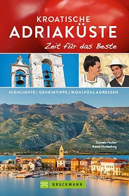 E-Book (epub) Bruckmann Reiseführer Kroatische Adriaküste: Zeit für das Beste von Cornelia Fischer, Rainer Hackenberg