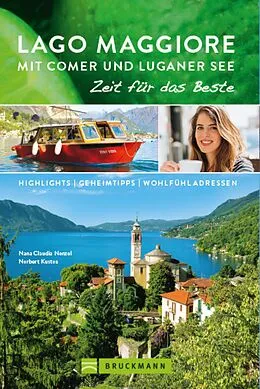 E-Book (epub) Bruckmann Reiseführer Lago Maggiore mit Comer und Luganer See: Zeit für das Beste von Nana Claudia Nenzel, Norbert Kustos