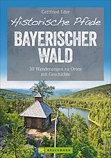 Kartonierter Einband Historische Pfade Bayerischer Wald von Gottfried Eder