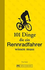 E-Book (epub) 101 Dinge, die ein Rennradfahrer wissen muss von Tim Farin