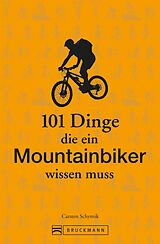 E-Book (epub) 101 Dinge, die ein Mountainbiker wissen muss von Carsten Schymik
