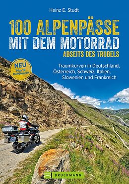 E-Book (epub) 100 Alpenpässe mit dem Motorrad abseits des Trubels von Heinz E. Studt