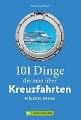E-Book (epub) 101 Dinge, die man über Kreuzfahrten wissen muss von Klaus Viedebantt