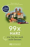 E-Book (epub) Bruckmann Reiseführer: 99 x Harz, wie Sie ihn noch nicht kennen. von Miriam Fuchs, Stefan Sobotta