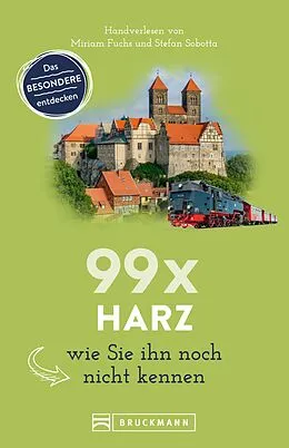 E-Book (epub) Bruckmann Reiseführer: 99 x Harz, wie Sie ihn noch nicht kennen. von Miriam Fuchs, Stefan Sobotta