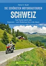 E-Book (epub) Das Motorradbuch Schweiz: Top-Touren durch alle Kantone, von Basel bis zu den Alpen. von Heinz E. Studt