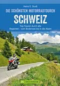 E-Book (epub) Das Motorradbuch Schweiz: Top-Touren durch alle Kantone, von Basel bis zu den Alpen. von Heinz E. Studt