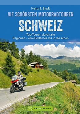 E-Book (epub) Das Motorradbuch Schweiz: Top-Touren durch alle Kantone, von Basel bis zu den Alpen. von Heinz E. Studt