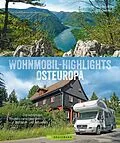 E-Book (epub) Wohnmobil-Highlights Osteuropa. Die schönsten Routen zwischen dem Baltikum und Albanien. von Stephanie Rickenbacher, Ludwig Eigenmann