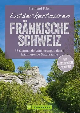 E-Book (epub) Bruckmann Wanderführer: Entdeckertouren Fränkische Schweiz. 33 spannende Wanderungen von Bernhard Pabst