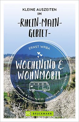 Kartonierter Einband Wochenend und Wohnmobil - Kleine Auszeiten im Rhein-Main-Gebiet von Ernst Wrba