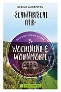 E-Book (epub) Wochenend und Wohnmobil - Kleine Auszeiten Schwäbische Alb von Susi Reiser, Frank Reiser