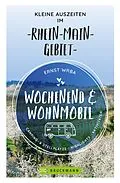 E-Book (epub) Wochenend und Wohnmobil - Kleine Auszeiten im Rhein-Main-Gebiet von Ernst Wrba