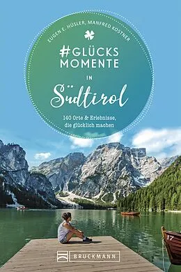 E-Book (epub) #Glücksmomente in Südtirol von Eugen E. Hüsler, Manfred Kostner