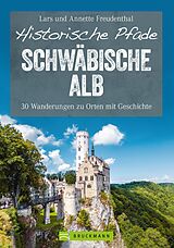 E-Book (epub) Historische Pfade Schwäbische Alb von Lars Freudenthal, Annette Freudenthal