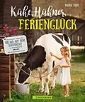 E-Book (epub) Kühe, Hühner, Ferienglück von Regine Heue