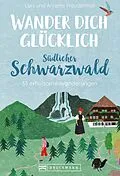 E-Book (epub) Wander dich glücklich - südlicher Schwarzwald von Lars Freudenthal, Annette Freudenthal