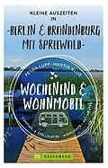 E-Book (epub) Wochenend und Wohnmobil - Kleine Auszeiten Berlin & Brandenburg mit Spreewald von Petra Lupp, Martin Klug