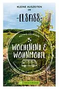 E-Book (epub) Wochenend und Wohnmobil - Kleine Auszeiten im Elsass von Astrid Lehmann