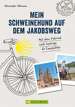 E-Book (epub) Mein Schweinehund auf dem Jakobsweg von Alexander Altmann