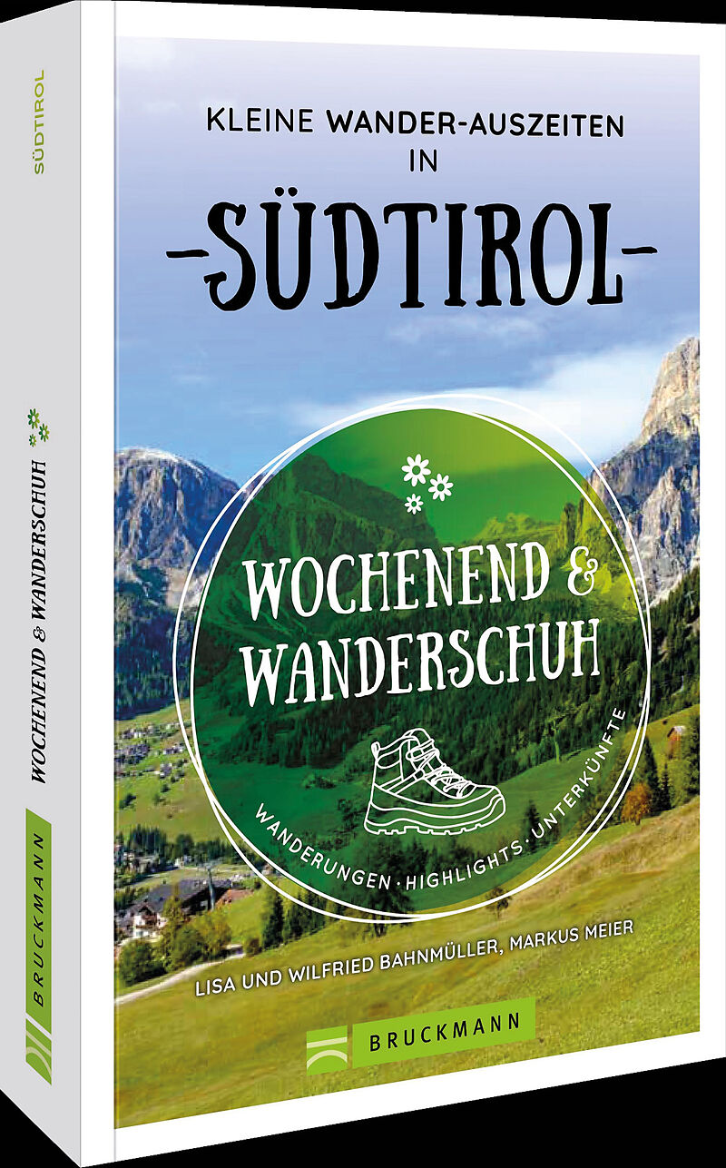 Wochenend und Wanderschuh  Kleine Wander-Auszeiten in Südtirol