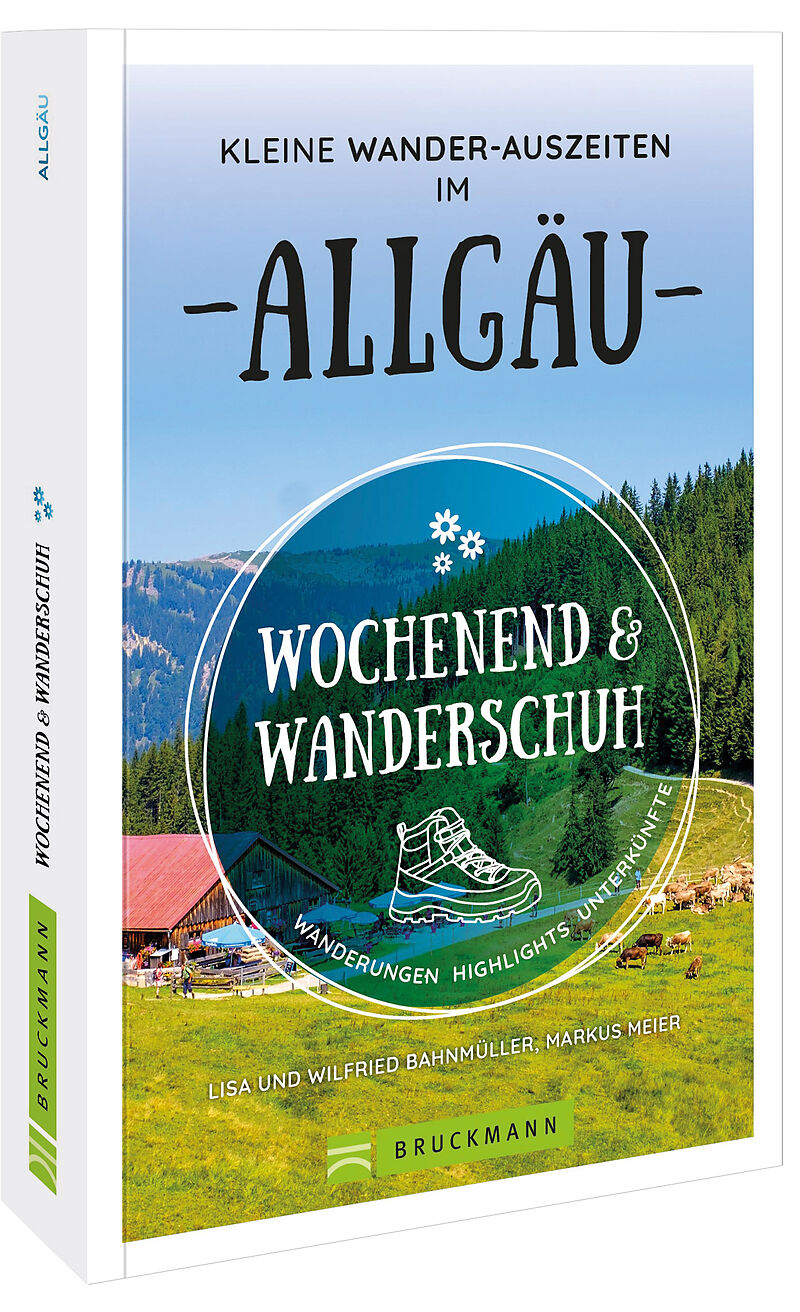Wochenend und Wanderschuh  Kleine Wander-Auszeiten im Allgäu