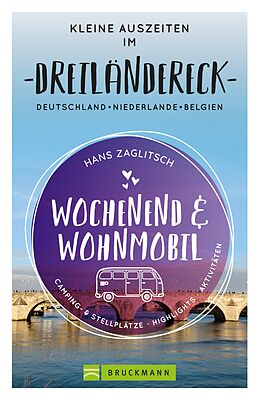 E-Book (epub) Wochenend und Wohnmobil - Kleine Auszeiten im Dreiländereck D/NL/B von Hans Zaglitsch