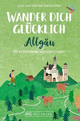 E-Book (epub) Wander dich glücklich - Allgäu von Wilfried Bahnmüller, Lisa Bahnmüller