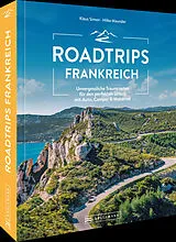 Kartonierter Einband Roadtrips Frankreich von Klaus Simon, Hilke Maunder