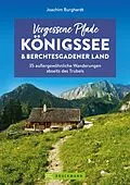 E-Book (epub) Vergessene Pfade Königssee und Berchtesgadener Land von Joachim Burghardt
