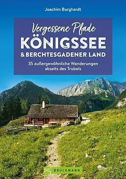 E-Book (epub) Vergessene Pfade Königssee und Berchtesgadener Land von Joachim Burghardt