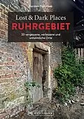 E-Book (epub) Lost & Dark Places Ruhrgebiet von Karsten-Thilo Raab