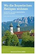 E-Book (epub) Wo die Bayerischen Heiligen wohnen von Wilfried Bahnmüller, Lisa Bahnmüller