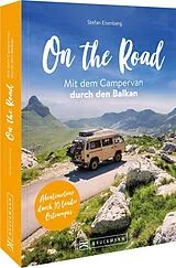 Kartonierter Einband (Kt) On the Road Mit dem Campervan durch den Balkan von Stefan Eisenberg