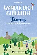 E-Book (epub) Wander dich glücklich - Taunus von Antje Bayer