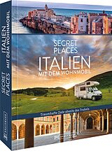Fester Einband Secret Places Italien mit dem Wohnmobil von Thomas Migge, Lisa Bahnmüller