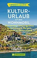 E-Book (epub) Camperglück Kultur-Urlaub mit dem Wohnmobil von Corinna Harder