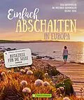 E-Book (epub) Einfach abschalten in Europa von Lisa Bahnmüller, Regine Heue