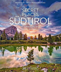 E-Book (epub) Secret Places Südtirol von Markus Meier, Lisa Bahnmüller