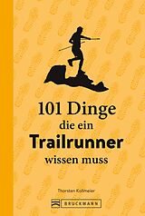 E-Book (epub) 101 Dinge, die ein Trailrunner wissen muss von Thorsten Kollmeier