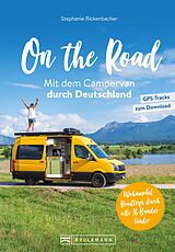 Kartonierter Einband On the Road Mit dem Campervan durch Deutschland von Stephanie Rickenbacher