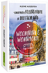 Kartonierter Einband Kleine Auszeiten Charmante Kleinstädte in Deutschland von Diverse Diverse, Michael Hennemann, Marion Landwehr